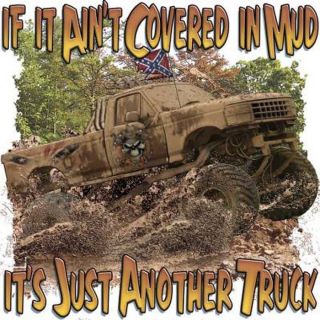 Dixie Rebel Trucks IF IT AINT COVERED IN MUD