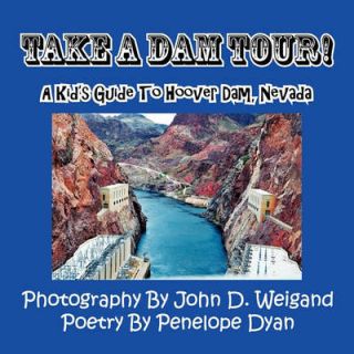 Take A Dam Tour A Kids Guide To Hoover Dam, Nevada (Paperback)