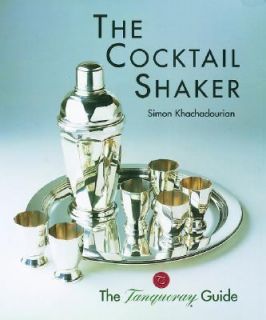 The Cocktail Shaker The Tanqueray Guide by Simon Khachadourian 2003 