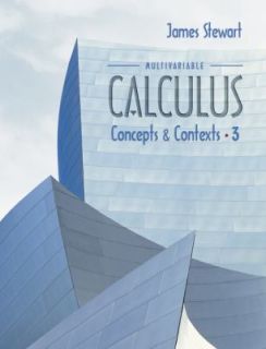 Multivariable Calculus  Concepts and Contexts by James Stewart (2004 
