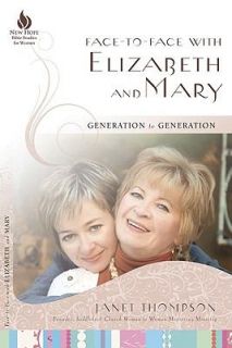 Face to Face with Elizabeth and Mary Generation to Generation by Janet 