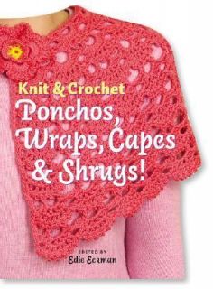 Knit and Crochet Ponchos, Wraps, Capes and Shrugs 2005, Board Book 