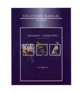 Organic Chemistry by L. G. Wade Jr. 2009, Paperback, Solution Manual 