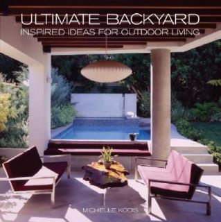 Ultimate Backyard Inspired Ideas for Outdoor Living by Michelle Kodis 