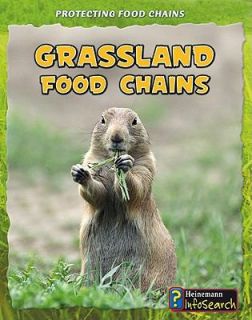 Grassland Food Chains Protecting Food Chains by Buffy Silverman (2010 