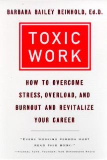 Toxic Work How to Overcome Stress, Overload, and Burnout and 