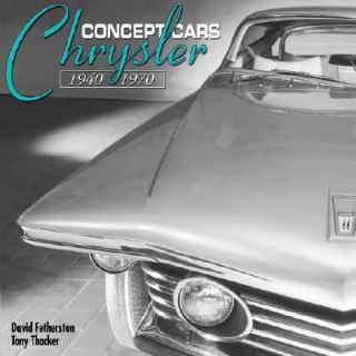 Chrysler Concept Cars 1940 1970 by David Fetherston and Tony Thacker 