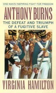 Anthony Burns The Defeat and Triumph of a Fugitive Slave by Virginia 