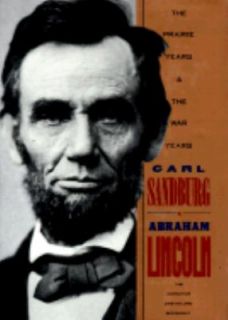 Abraham Lincoln  The Prairie Years and the War Years by Carl Sandburg 