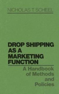 Drop Shipping as a Marketing Function A Handbook of Methods and 