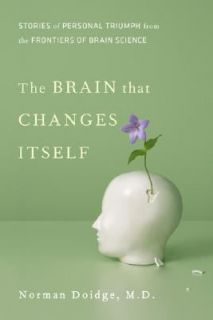The Brain That Changes Itself Stories of Personal Triumph from the 