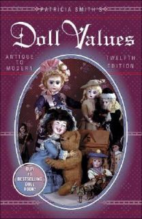 Patricia Smiths Doll Values by Patricia Smith and Patricia R. Smith 