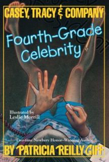 Fourth Grade Celebrity by Patricia Reilly Giff and Valentine Casey 