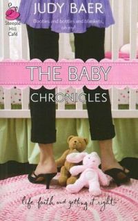 The Baby Chronicles by Judy Baer 2007, Paperback