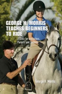 George H. Morris Teaches Beginners to Ride A Clinic for Instructors 