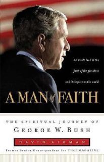   Journey of George W. Bush by David Aikman 2004, Hardcover