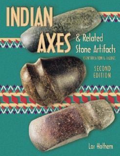 Indian Axes Related Stone Artifacts by Lar Hothem 1996, Paperback 