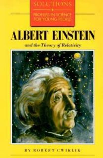 Albert Einstein and the Theory of Relativity by Robert Cwiklik 1987 