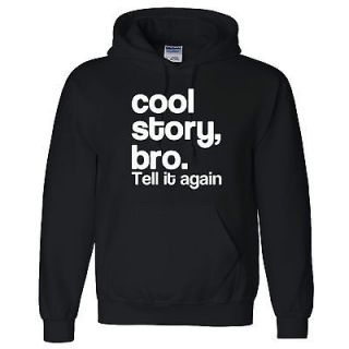 COOL STORY BRO TELL IT AGAIN Hooded Sweatshirt Hoodie sizes S 5XL