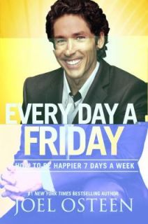 Every Day a Friday How to Be Happier 7 Days a Week, Joel Osteen 