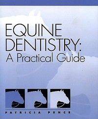 Equine Dentistry: A Practical Guide NEW by Patricia Pen