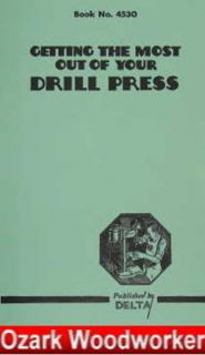 DELTA Getting the Most Out of Your Drill Press Manual 0214