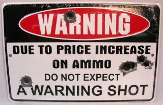 WARNING DUE TO PRICE INCREASE ON AMMO DO NOT EXPECT A WARNING SHOT 