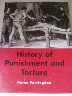 HISTORY OF PUNISHMENT AND TORTURE Karen Farringdon 1996 First Edition 