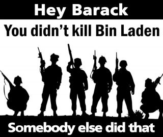 Anti Obama YOU DIDNT KILL BIN LADEN Conservative Political T Shirt