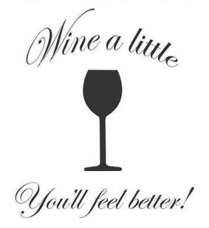 Wine A Little Youll Feel Better .Vinyl Wall Decal Sticker Home 