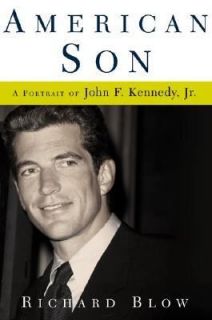 American Son A Portrait of John F. Kennedy, Jr. by Richard Blow 2002 