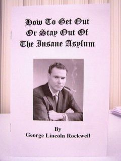 GEORGE LINCOLN ROCKWELL HOW STAY OUT OF INSANE ASYLUM