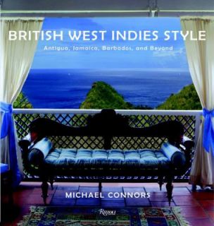 British West Indies Style Antigua, Jamaica, Barbados, and Beyond by 