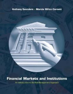 Financial Markets and Institutions by Anthony Saunders and Marcia 