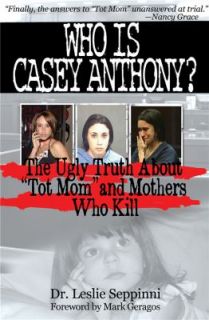Who Is Casey Anthony Understanding the Motherly Motivation to Murder 