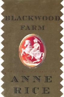 Blackwood Farm Bk. 9 by Anne Rice 2002, Hardcover