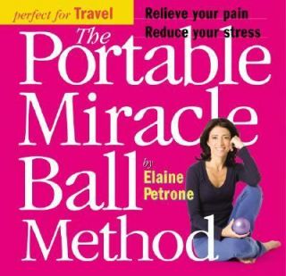 The Portable Miracle Ball Method Relieve Your Pain, Reduce Your Stress 