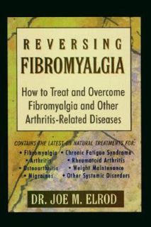 Reversing Fibromyalgia How to Treat and Overcome Fibromyalgia and 