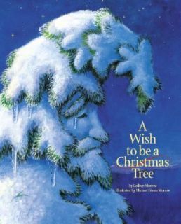 Wish to be a Christmas Tree by Colleen Monroe 2005, Hardcover