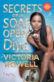 Secrets of a Soap Opera Diva A Novel by Victoria Rowell 2010 