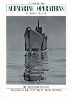 United States Submarine Operations in World War II by Theodore Roscoe 