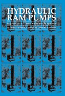 Hydraulic Ram Pumps A Guide to Ram Pump Water Supply Systems by T. H 