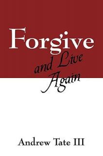 Forgive and Live Again by Andrew Tate 2009, Paperback