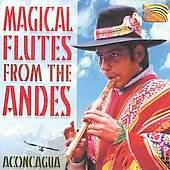 Magical Flutes From the Andes by Aconcagua CD, May 2006, Arc Music 