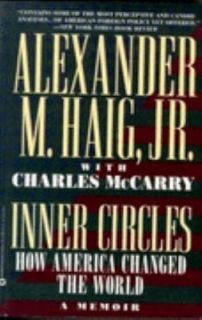 Inner Circles How America Changed the World by Alexander M., Jr. Haig 