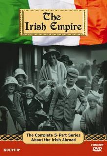 The Irish Empire   The Complete 5 Part Series About The Irish Abroad 