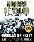 Voices of Valor  D Day, June 6 1944 by Douglas Brinkley and Ronald J 
