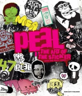 PEEL The Art of the Sticker by Holly Combs and Dave Combs 2008 