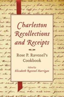 Charleston Recollections and Receipts Rose P. Ravenels Cookbook by 