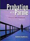 Probation and Parole  Theory and Practice by Howard Abadinsky (2005 